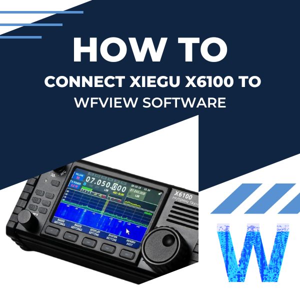 How to Connect Xiegu X6100 to wfview Software? Radioddity